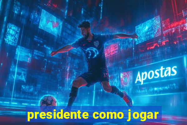 presidente como jogar